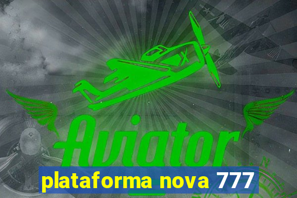 plataforma nova 777